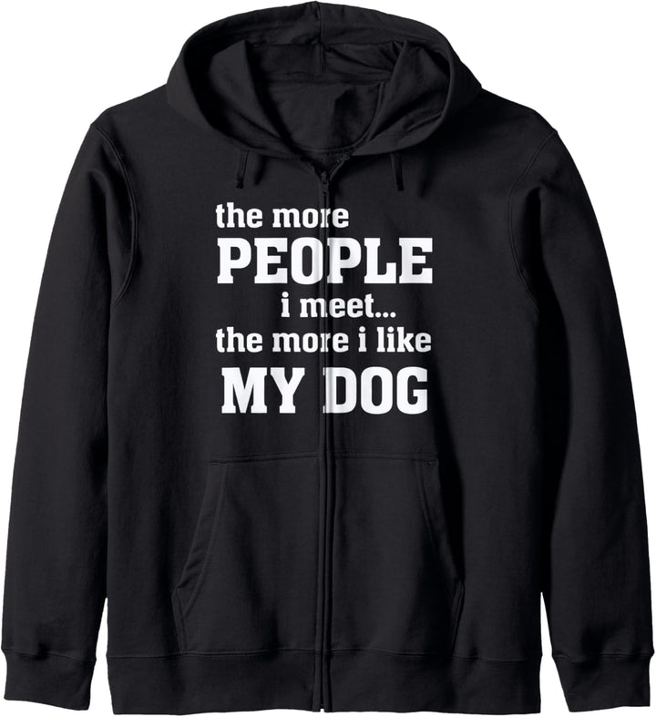 The more people I meet, the more I like my dog - Funny Quote Kapuzenjacke