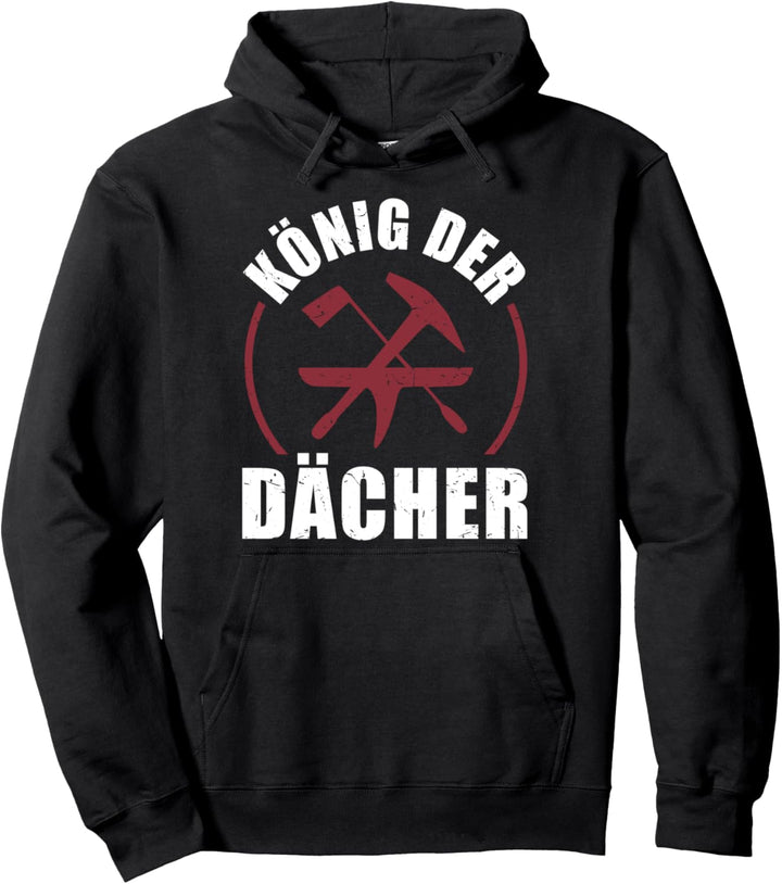 Zimmermann Lustiges König Der Dächer Geschenk Dachdecker Pullover Hoodie