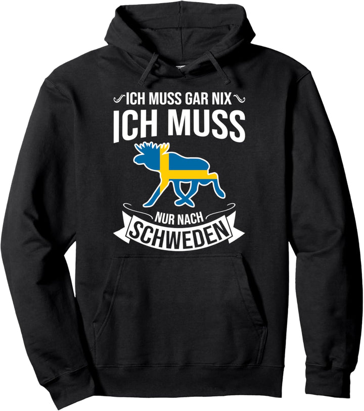Ich Muss Gar Nix Ich Muss Nur Nach Schweden Pullover Hoodie