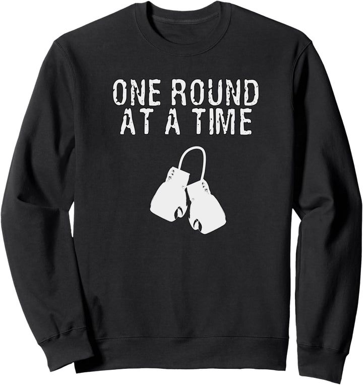Boxing Sparring and Training Quote - One Round at a Time Sweatshirt