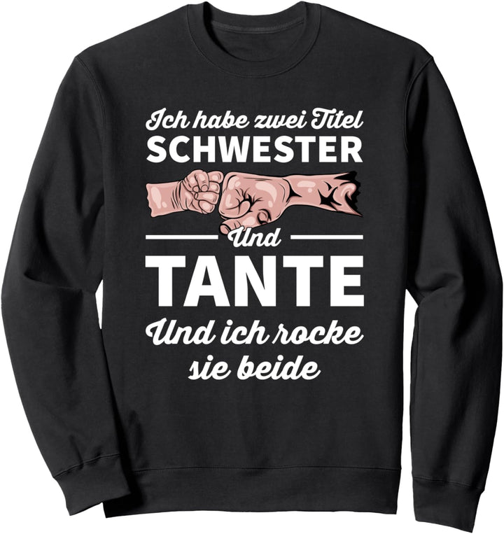 Ich habe zwei Titel Schwester und Tante ich rocke sie beide Sweatshirt