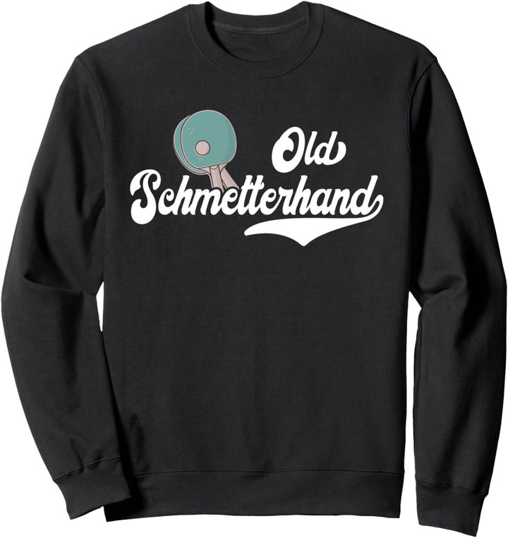 Old Schmetterhand Tischtennisspieler Tischtennisschläger Sweatshirt