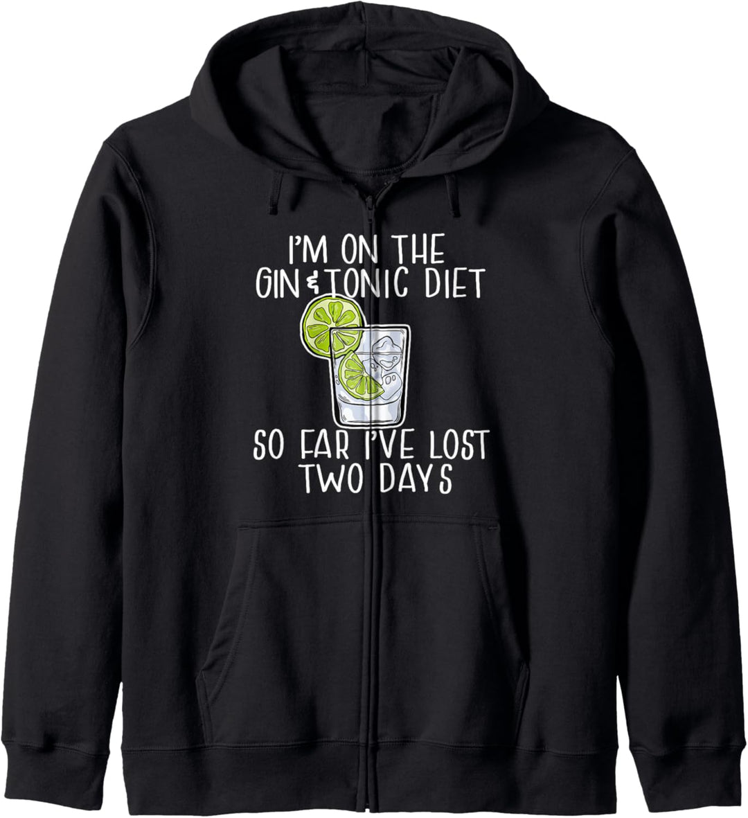 ON THE GIN & TONIC DIET I'VE LOST 2 DAYS Gin trinken meme Kapuzenjacke