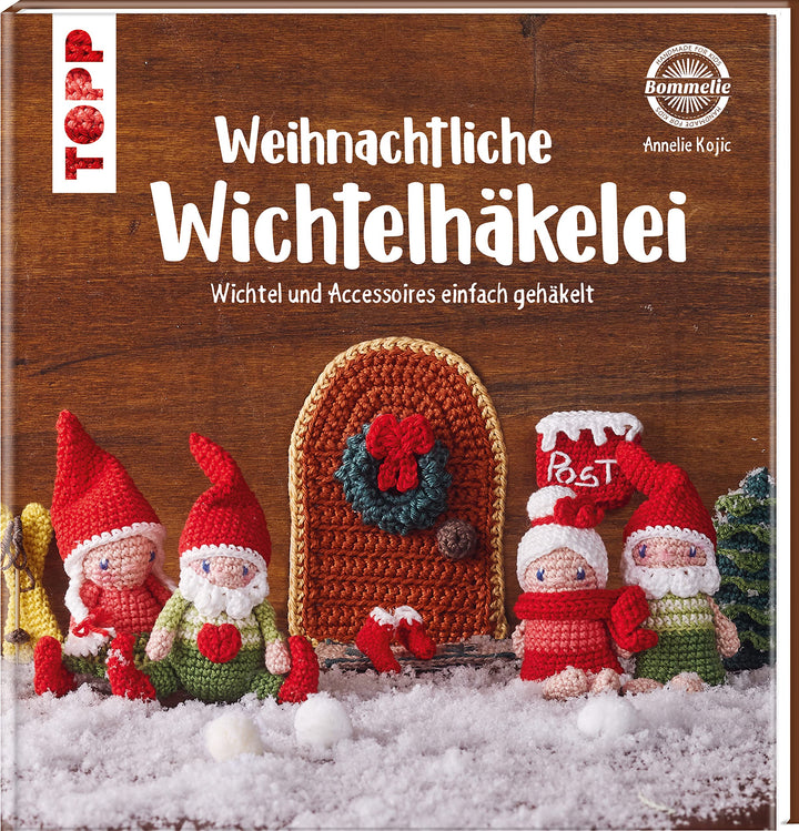 TOPP Weihnachtliche Wichtelhäkelei: Wichtel und Accessoires einfach gehäkelt, Gebundenes Buch