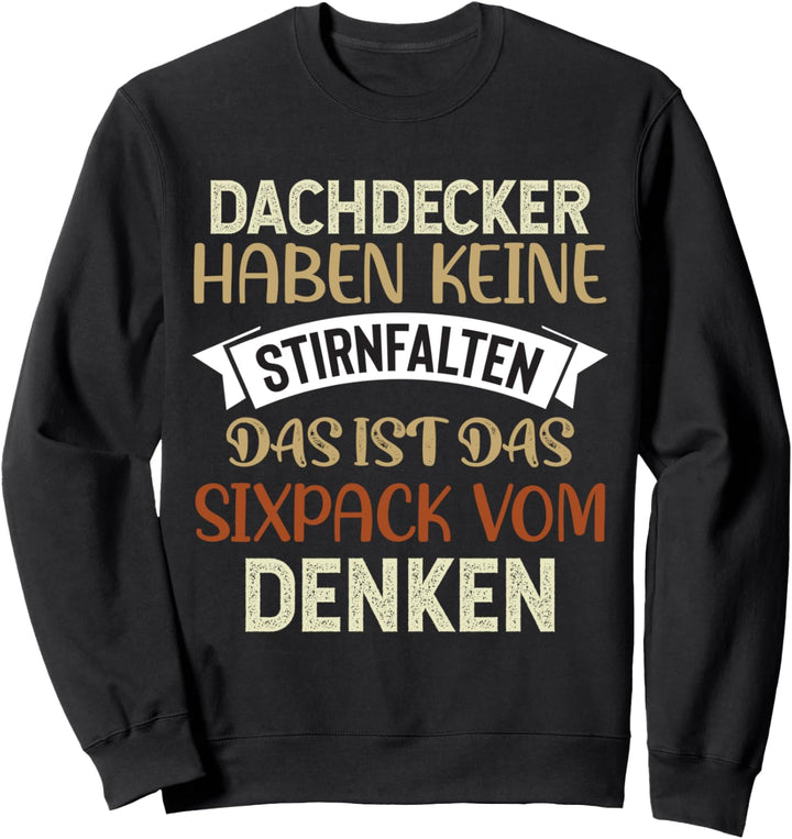 Dachdecker haben keine Stirnfalten, Dachdeckermeister Sweatshirt