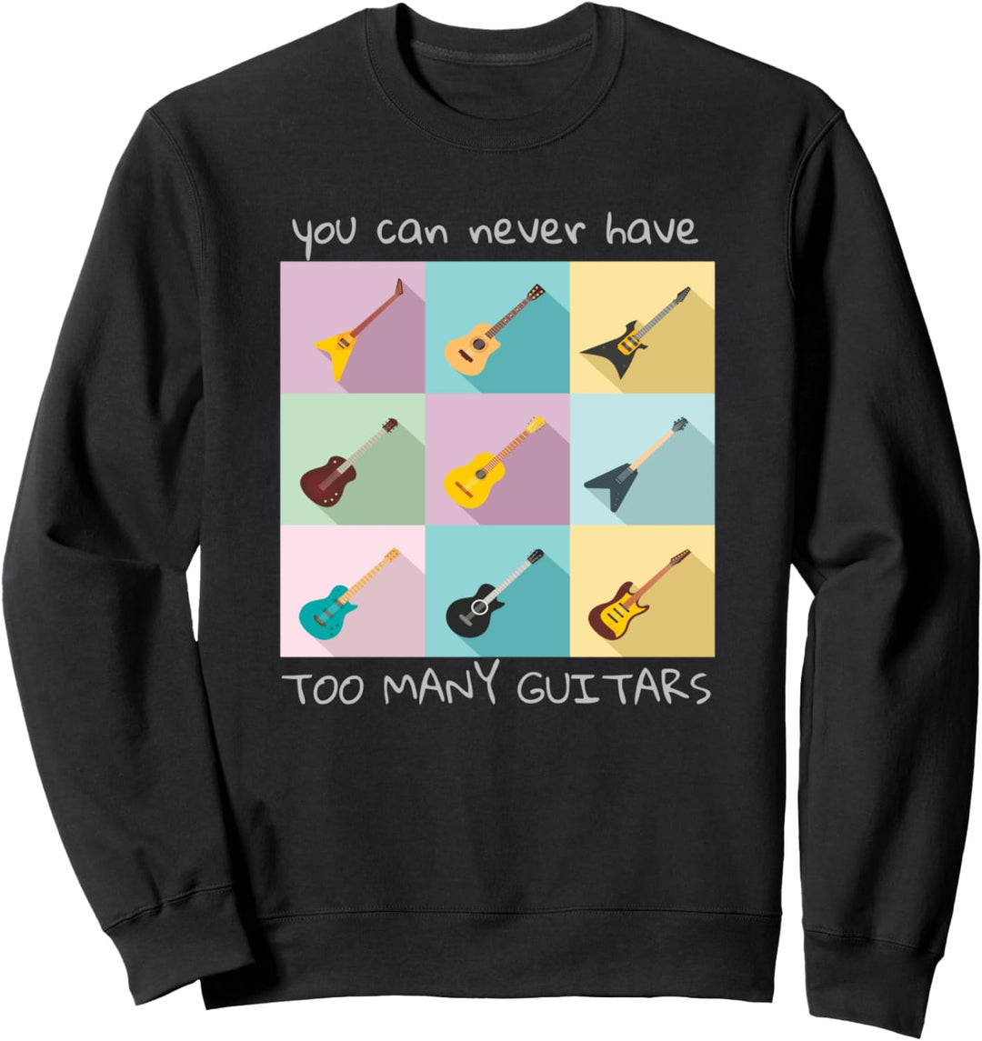 You Can Never Have Too Many Guitars Musik Geschenk Sweatshirt