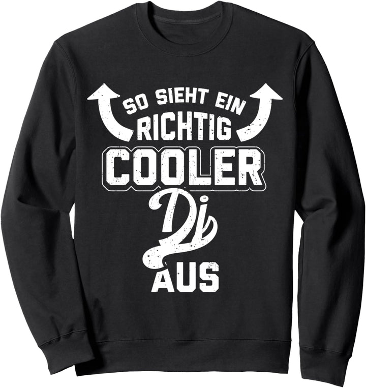 So Sieht Ein Richtig Cooler DJ Aus Electro Disco Auflegen Sweatshirt