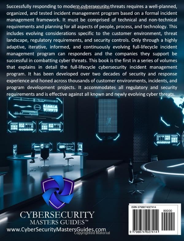 CYBERSECURITY INCIDENT MANAGEMENT MASTERS GUIDE - Volume 1: Preparation, Threat Response, & Post-Inc