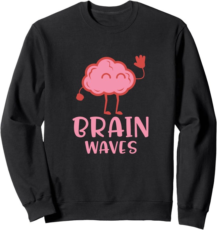 Funny Brain Waves Anatomy Neuroscience Humor Sweatshirt