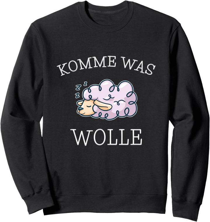 Komme Was Wolle Lustiger Statement Spruch Schlafen Pause Fun Sweatshirt