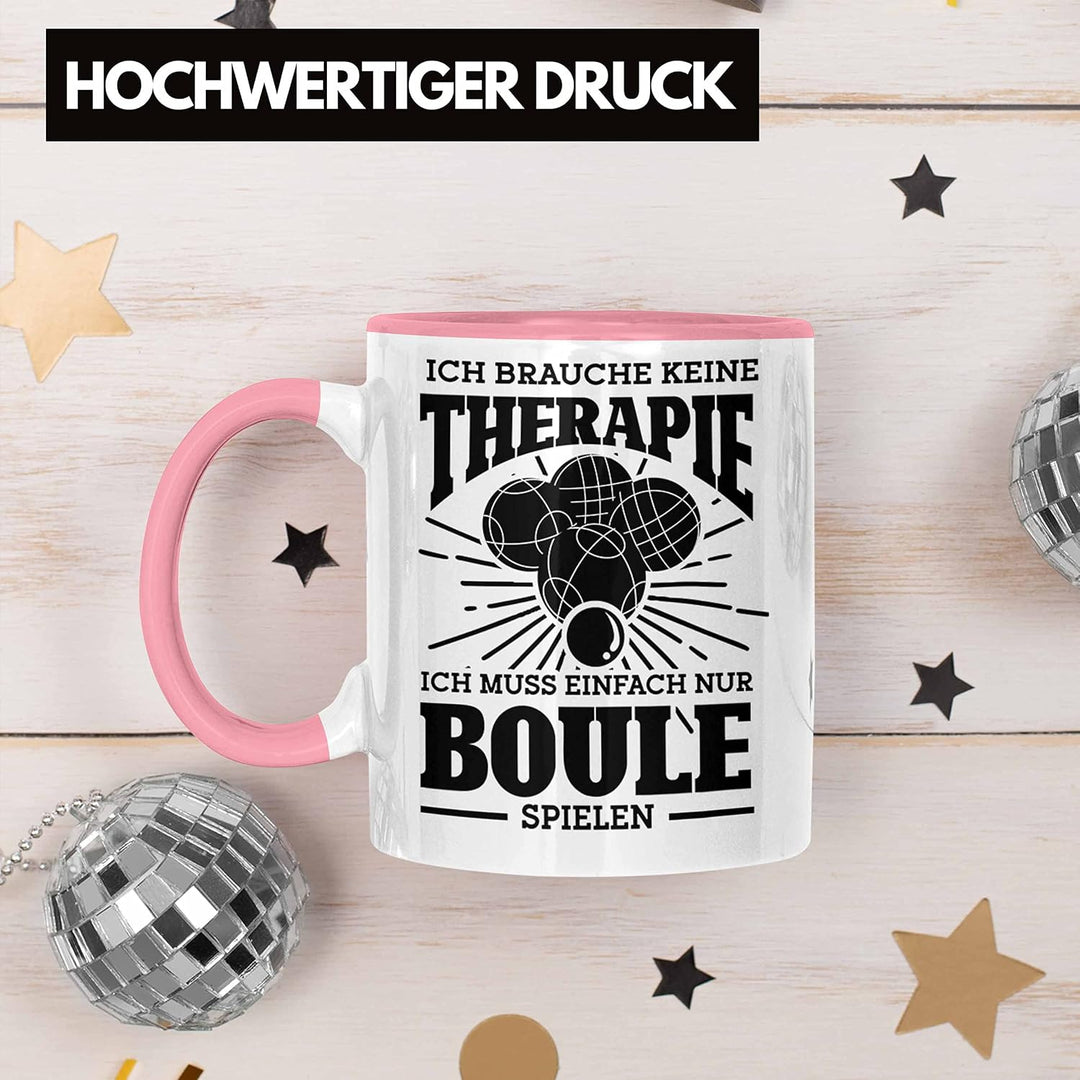 Trendation - Boule Tasse Geschenk Boule-Spieler Geschenkidee Spruch Ich Brauche Keine Therapie Ich M