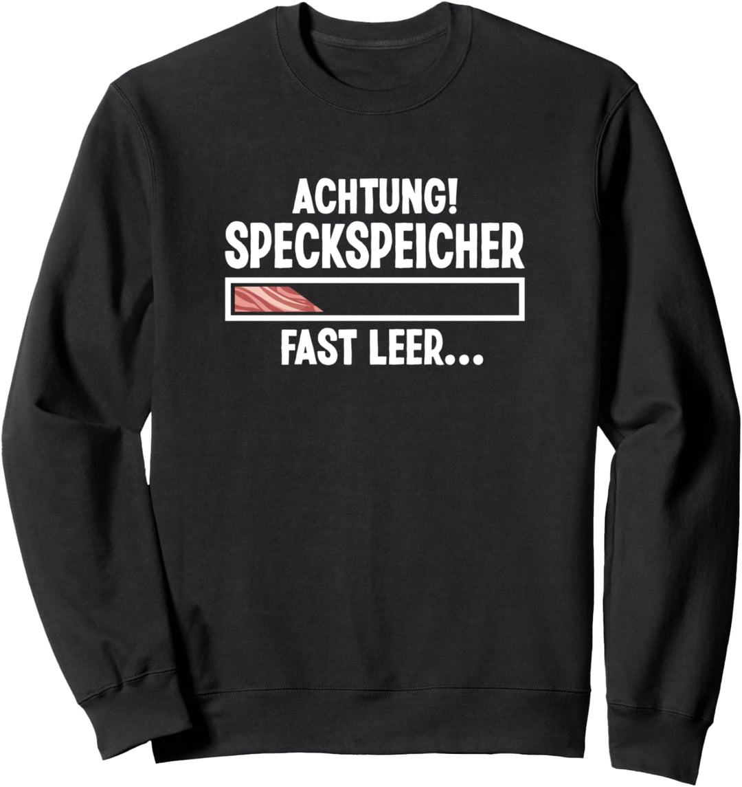 Achtung Speckspeicher Fast Leer Hunger auf Bacon Sprüche Sweatshirt