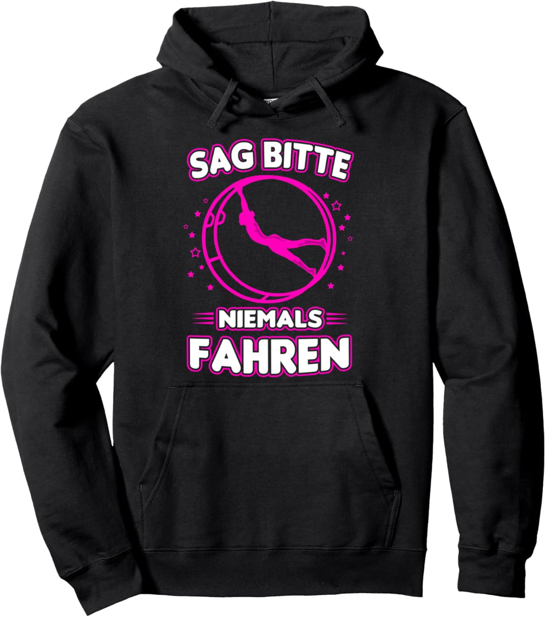 Sag bitte niemals fahren - Rhönrad Turnerin design Turnen Pullover Hoodie