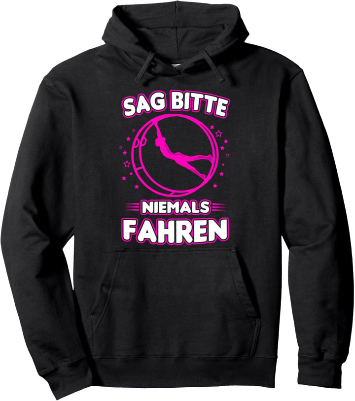 Sag bitte niemals fahren - Rhönrad Turnerin design Turnen Pullover Hoodie