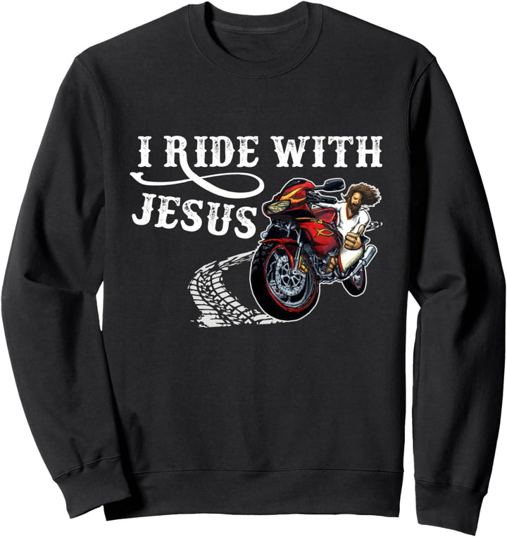 I Ride With Jesus Christian Motorcycle Biker Faith Sweatshirt