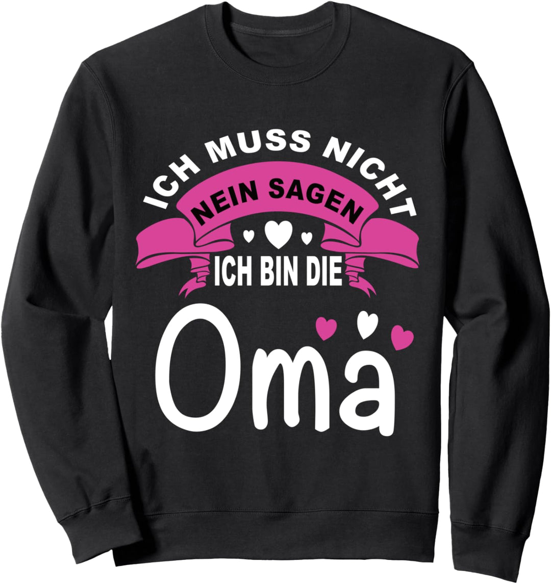 Ich Muss Nicht Nein Sagen ich bin die Oma Beste Oma der Welt Sweatshirt