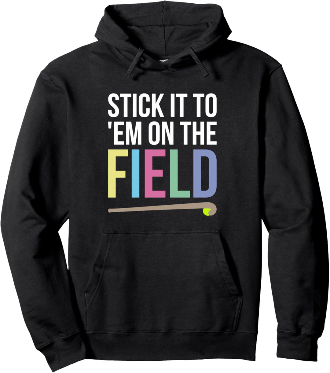 Stick It To Em On The Field Feldhockey Pullover Hoodie