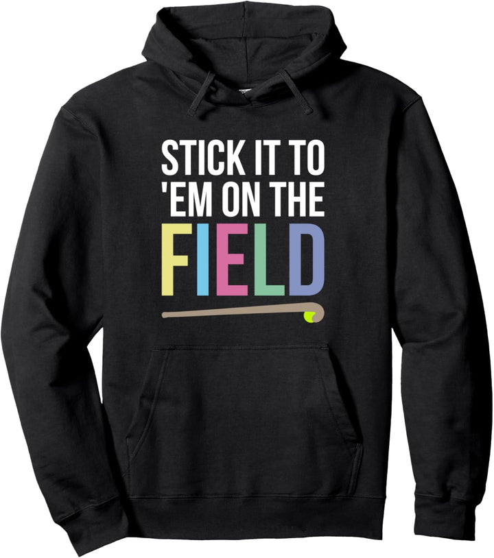 Stick It To Em On The Field Feldhockey Pullover Hoodie