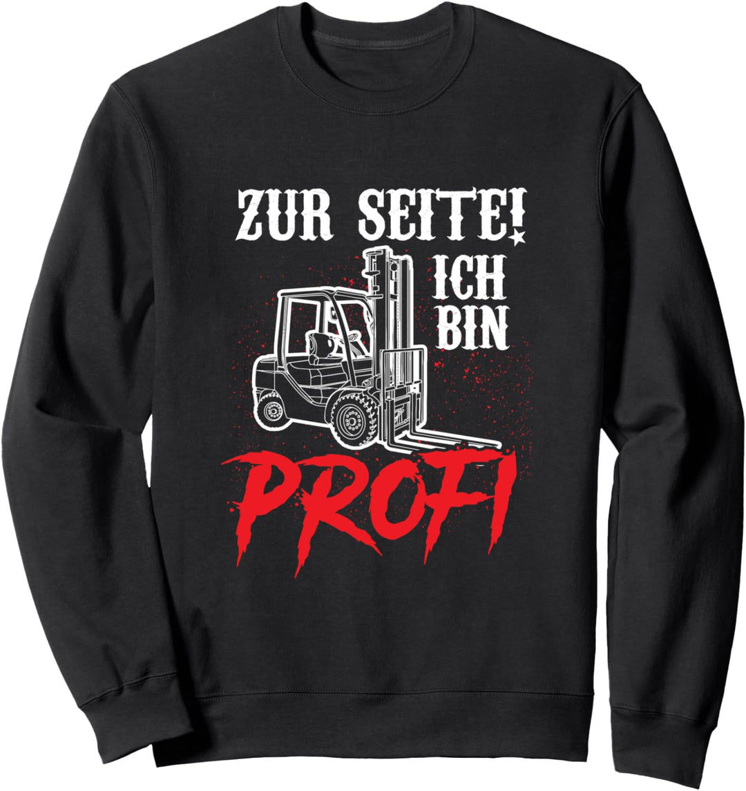 Staplerfahrer Zur Seite ich bin Profi Fun Spruch Lagerist Sweatshirt