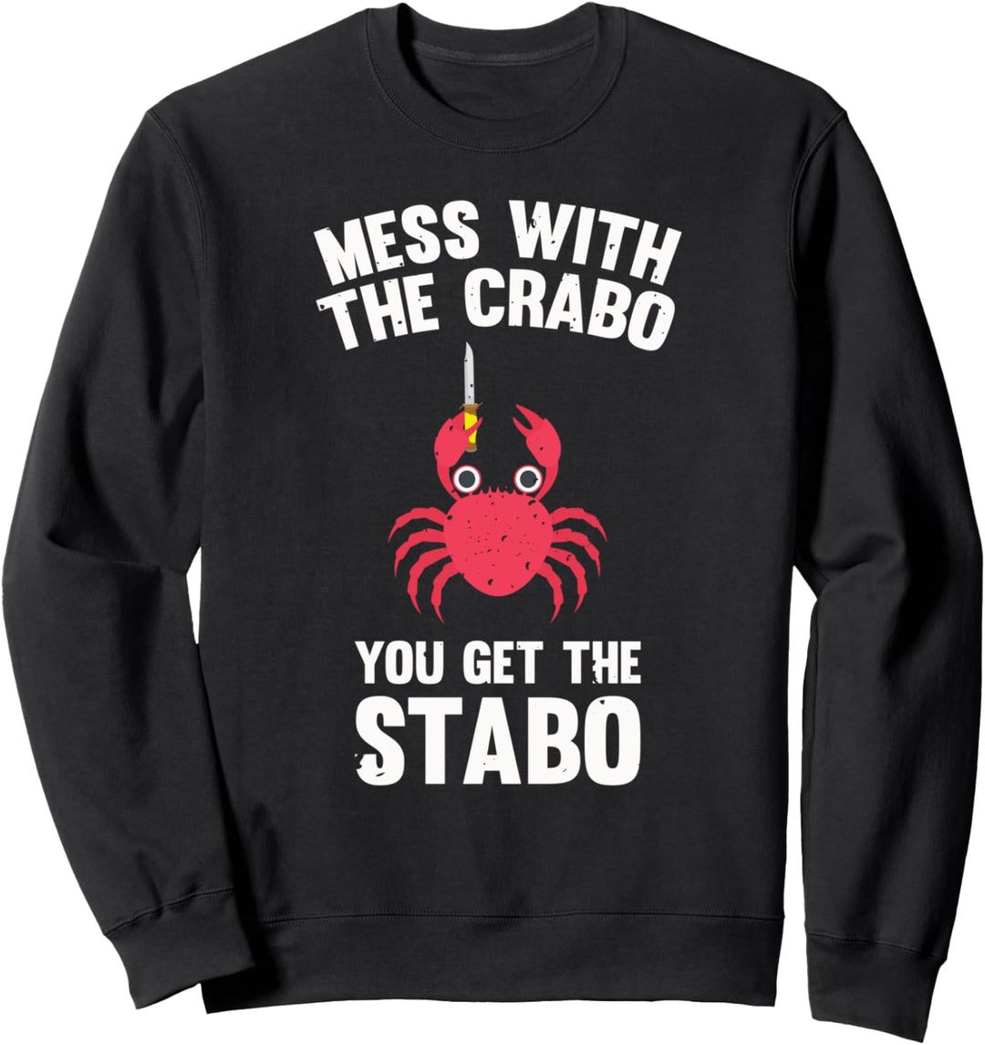 Mess With The Crabo You Get The Stabo Cute Funny Crab Meme Sweatshirt