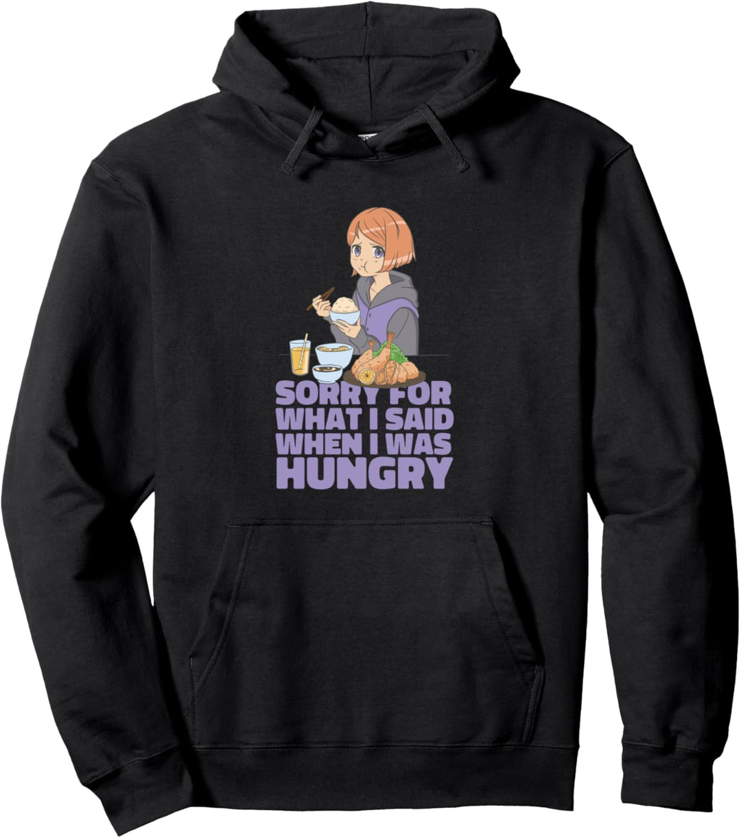 Sorry For What I Said When I Was Hungry Anime Girl Zitat Pullover Hoodie