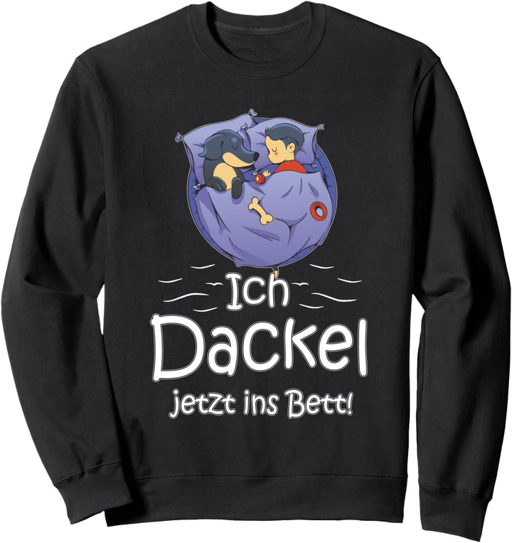 Hund Dackel Offizielles Schlaf Ich Dackel Jetzt Ins Bett Sweatshirt