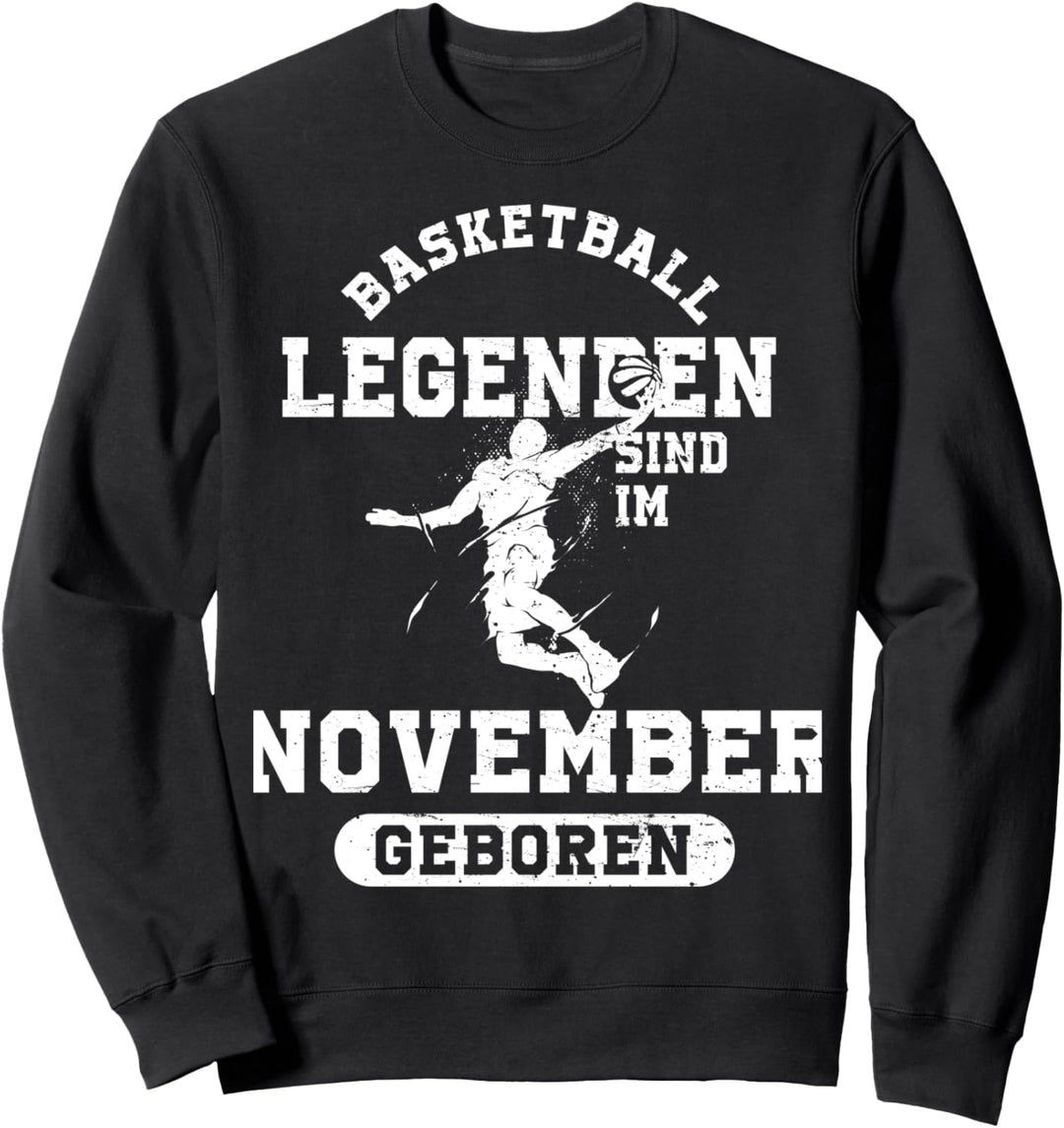Basketball Legenden sind im November geboren Geburtstag Sweatshirt