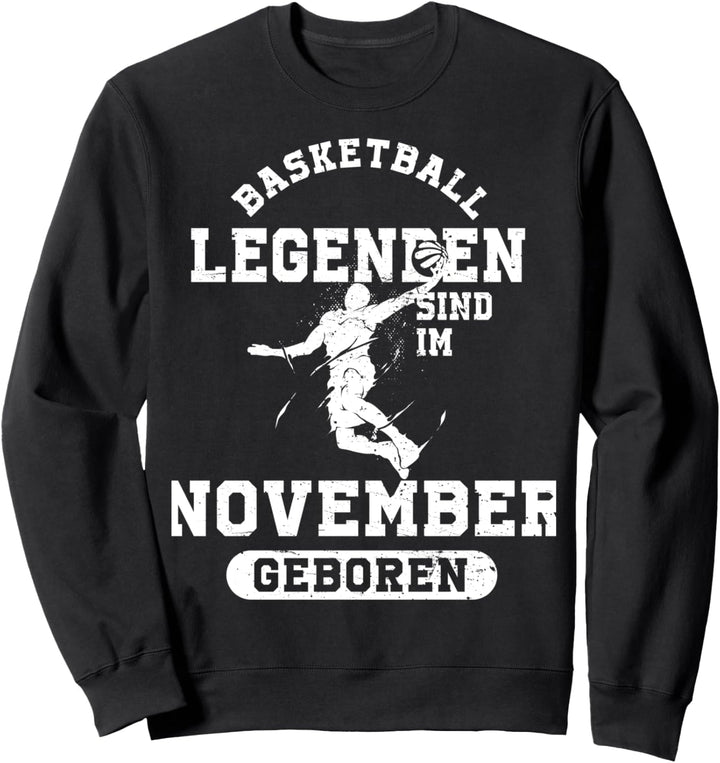 Basketball Legenden sind im November geboren Geburtstag Sweatshirt