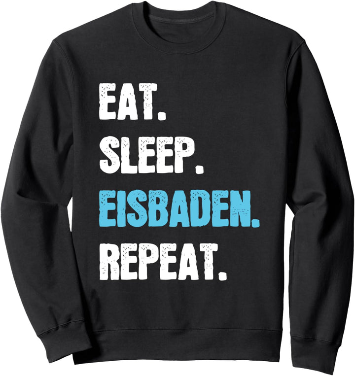 Eat Sleep Eisbaden Repeat Winterbaden Eisschwimmen Sweatshirt