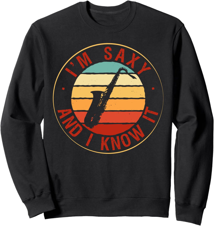I'm Saxy And I Know It Saxophon Geschenk für Musiker Jazz Sweatshirt