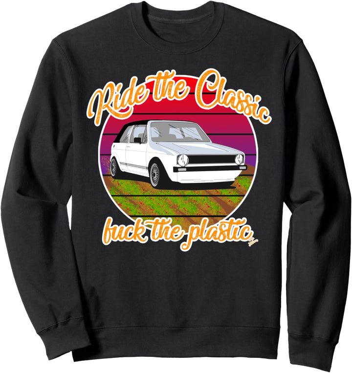 Oldtimer Outfit ride the classic f the plastic oldtimer Sweatshirt