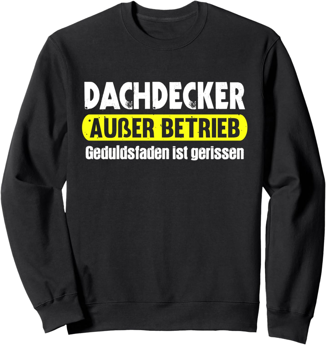 Dachdecker Ausser Betrieb Handwerker Lustiges Dachdecker Sweatshirt