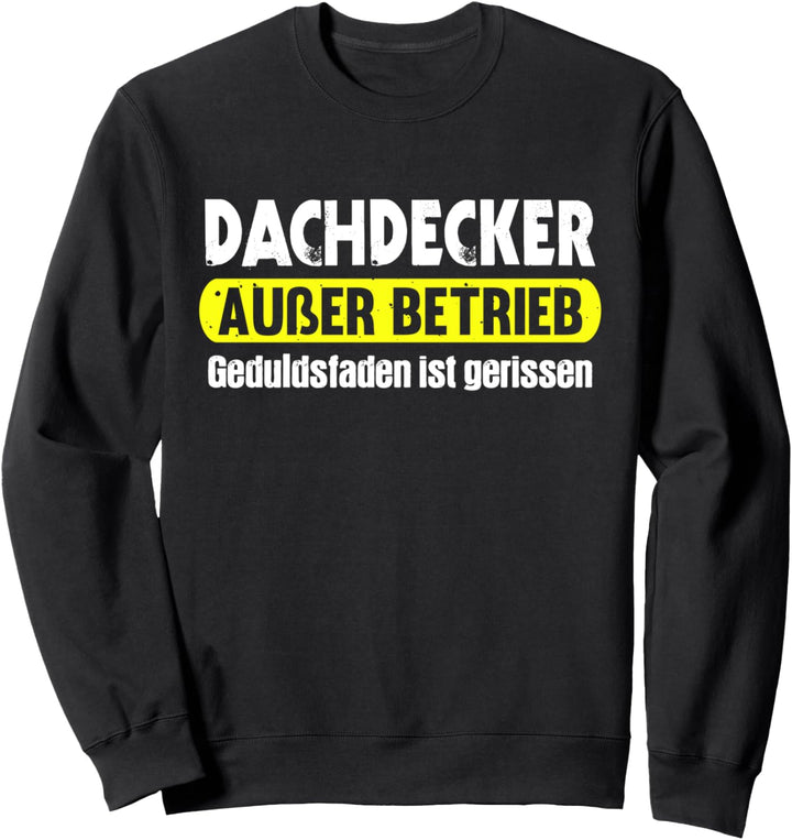 Dachdecker Ausser Betrieb Handwerker Lustiges Dachdecker Sweatshirt