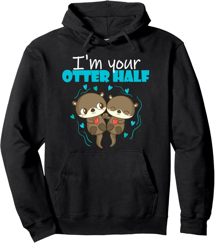 I'm Your Otter Half - Otter Pärchen Valentinstag Pullover Hoodie