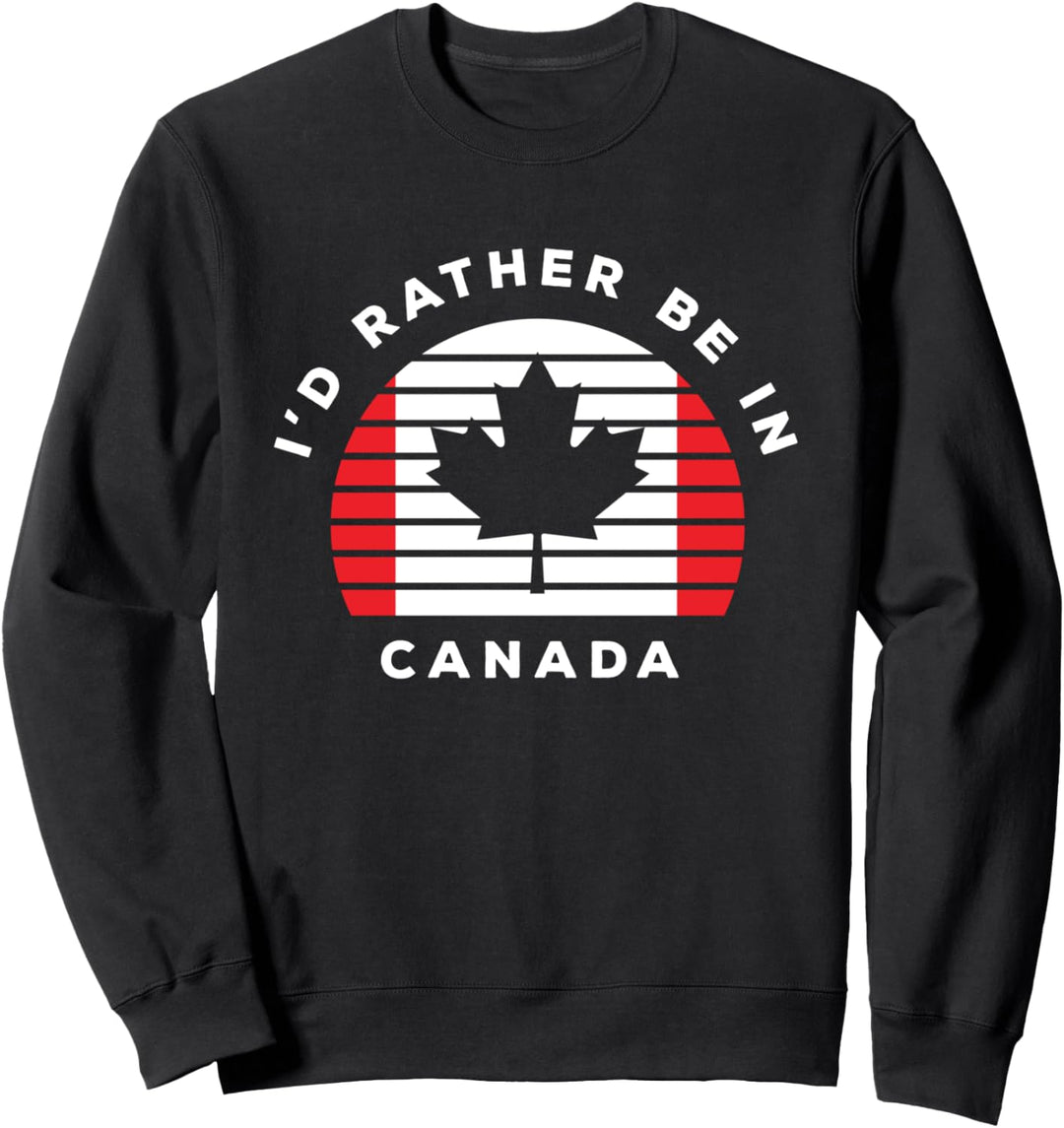Ich wäre lieber in Kanada Sweatshirt