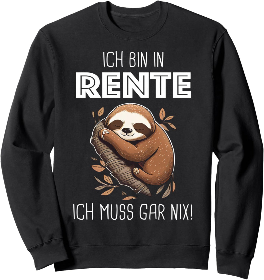 Rente Faultier Ich bin in Rente ich muss gar nix Sweatshirt