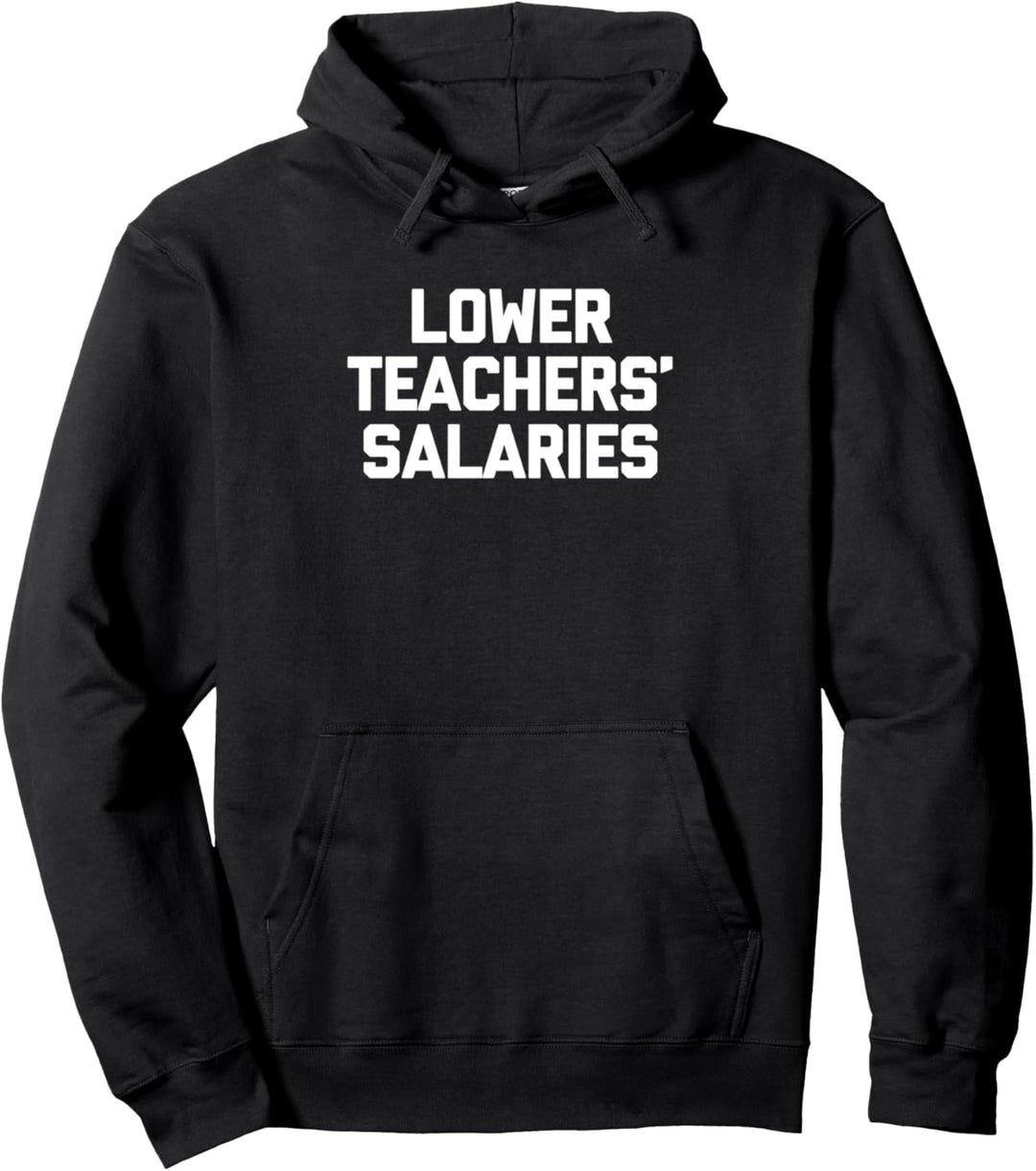 Niedrigere Lehrergehälter - Lustiger Lehrlehrer Pullover Hoodie