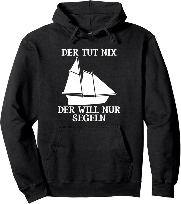 Der tut nix - der will nur segeln Pullover Hoodie
