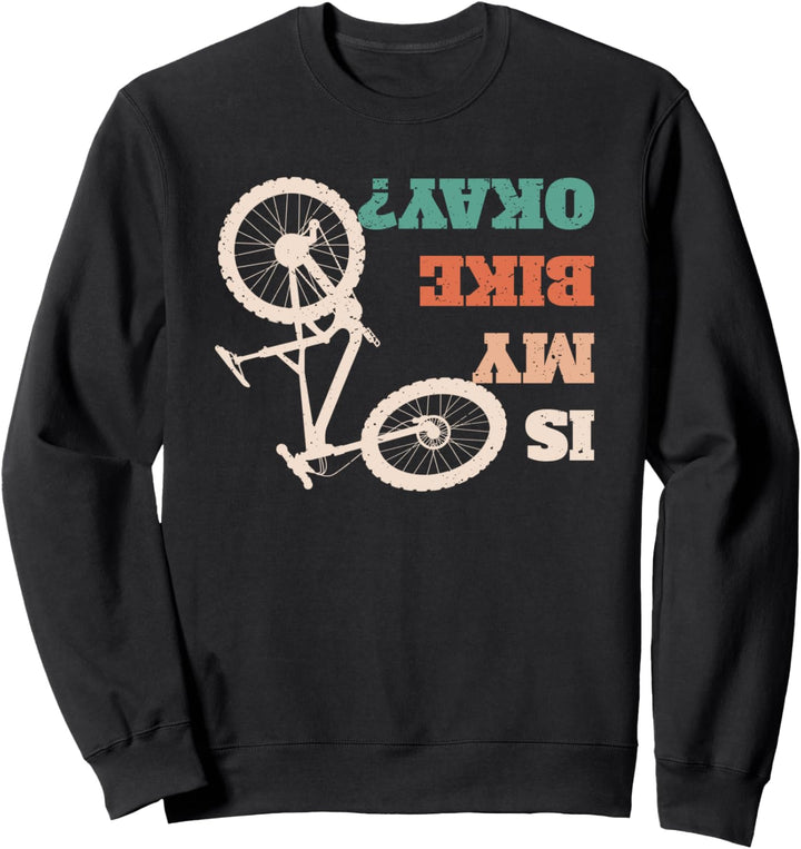 Is my bike okay? MTB Stunts Downhill Sport Sweatshirt