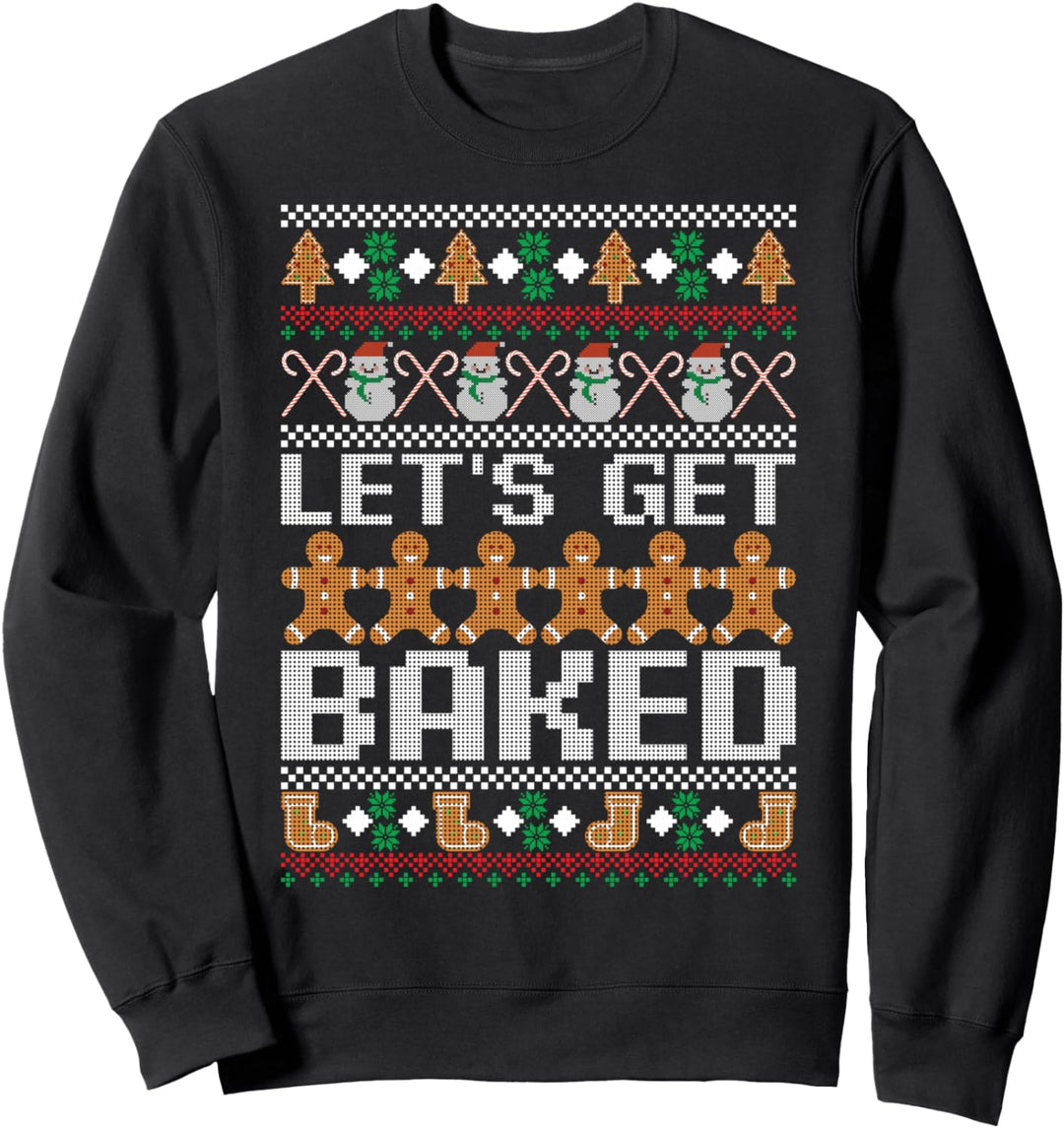 Let's Get Baked Ugly Christmas Funny Holiday Cookie Xmas Sweatshirt
