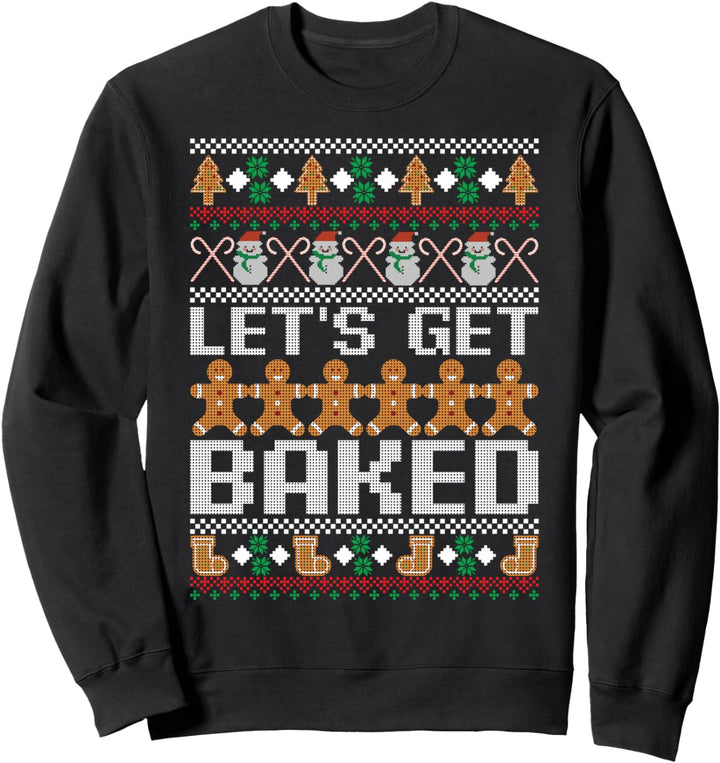 Let's Get Baked Ugly Christmas Funny Holiday Cookie Xmas Sweatshirt