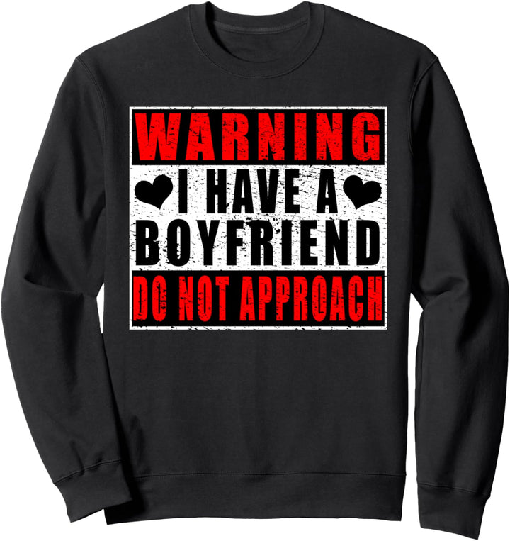 Warning I Have A Boyfriend Do Not Approach Vintage Sweatshirt