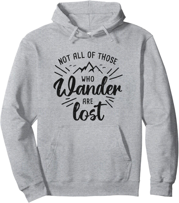 Not All Of Those Who Wander Are Lost Lettering Berg Wandern Pullover Hoodie