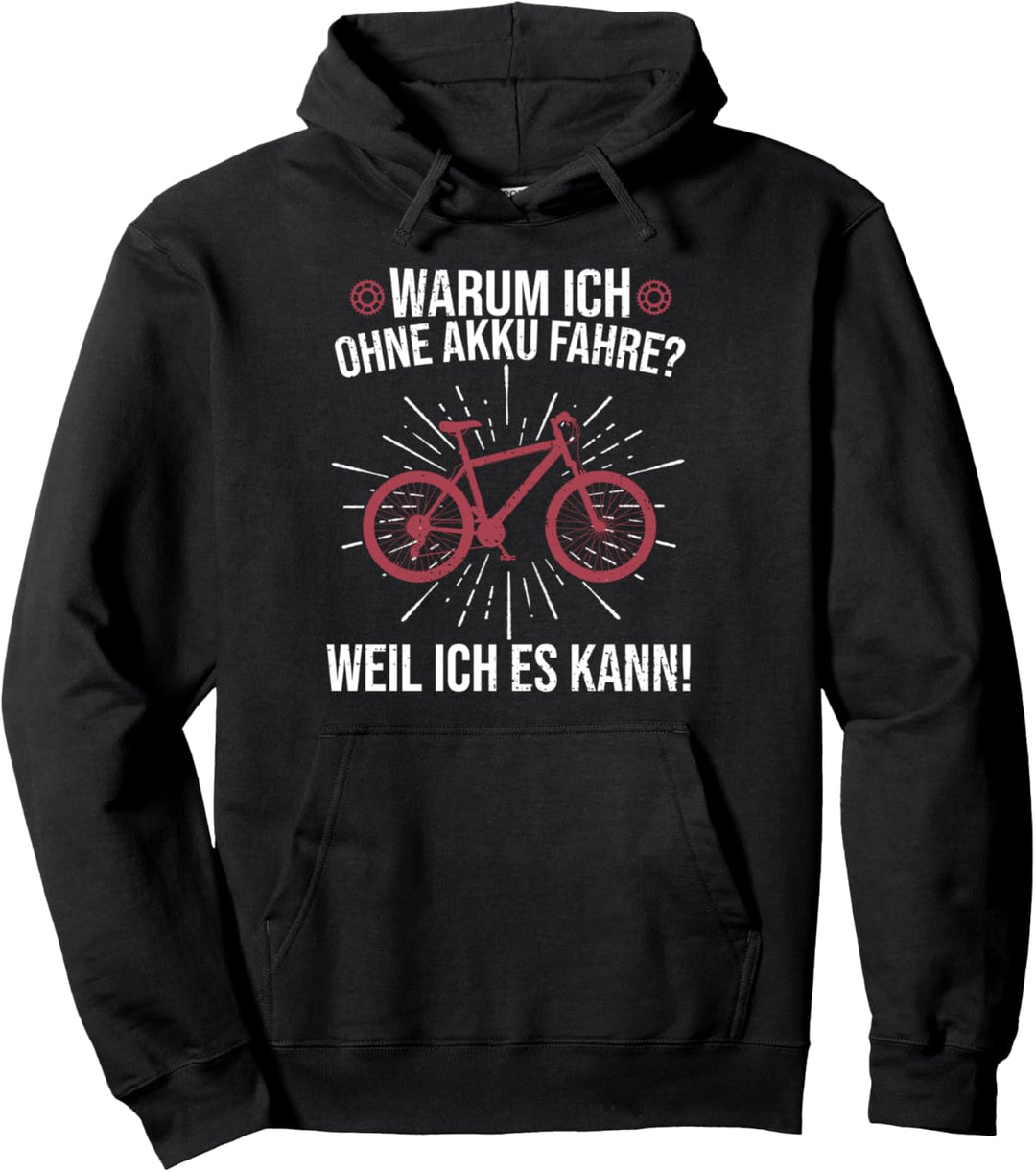 Warum Ich Ohne Akku Fahre I Lustiges Anti Ebike MTB Rennrad Pullover Hoodie
