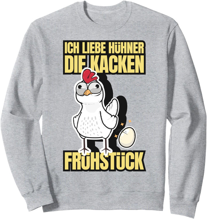 Ich Liebe Hühner Die Kacken Frühstück Sweatshirt