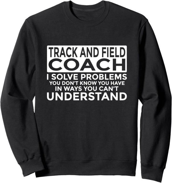 Lustige Leichtathletik-Trainer-Geschenke lösen Probleme Sweatshirt