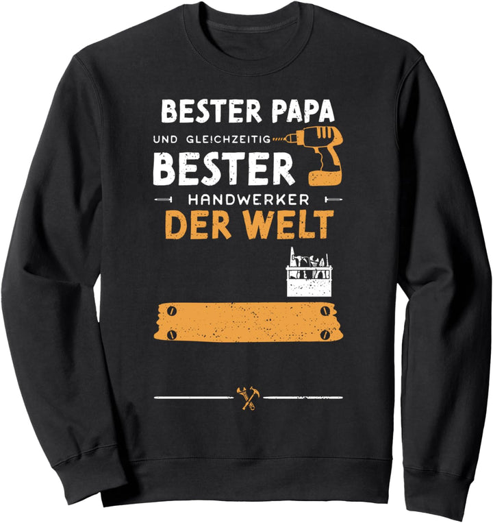 Papa: Bester Papa Und Gleichzeitig Bester Hand... Handwerker Sweatshirt