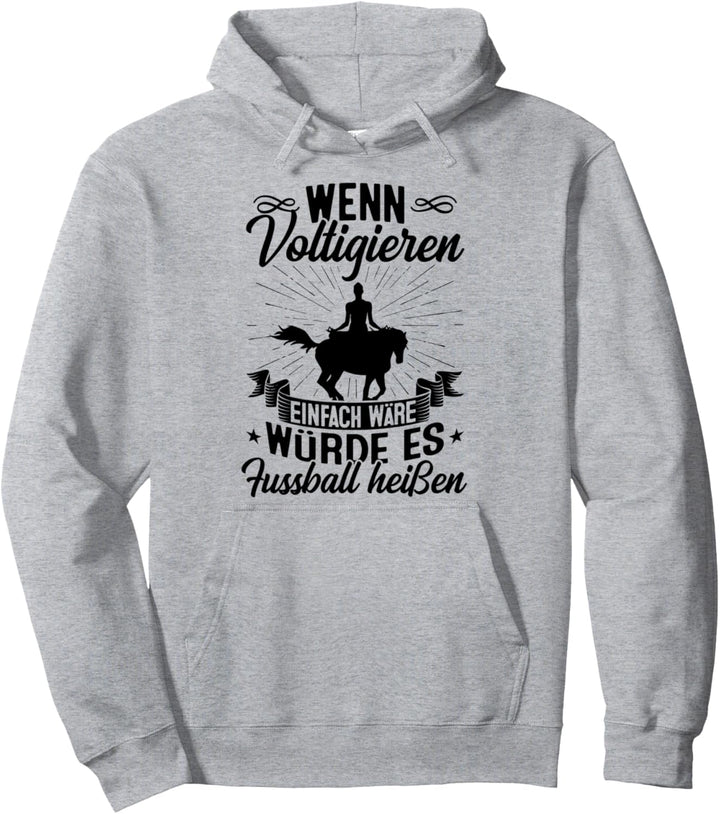 Wenn Voltigieren Einfach Wäre Würde Es Fussball Heissen Pferde Pullover Hoodie