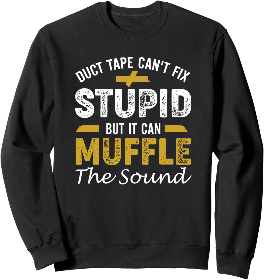 Klebeband kann Dummheit nicht beheben, aber es kann den Lärm Sweatshirt