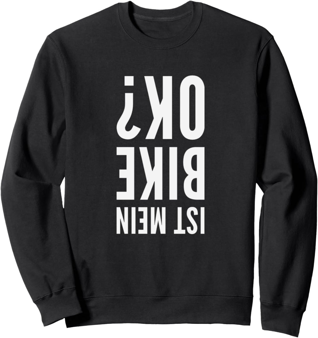 Ist mein Bike OK? Fahrrad Biker Radsport Sweatshirt